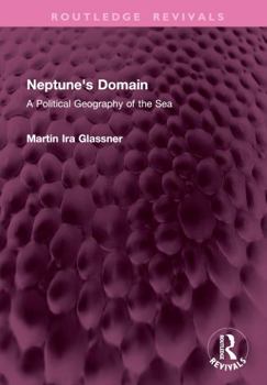 Hardcover Neptune's Domain: A Political Geography of the Sea Book