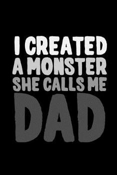 I Created a Monster, She Call Me Dad: 6x9 120 pages quad ruled | Your personal Diary for an Awesome Summer