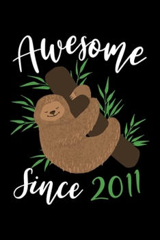 Paperback Awesome Since 2011: Lined Journal Notebook For Girls Who Are 8 Years Old, 8th Birthday Gift, Funny Sloth Birthday Gift Notebook Book