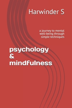 psychology & mindfulness: a journey to mental well-being through simple techniques