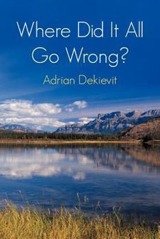 Paperback Where Did It All Go Wrong? Book