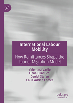 Paperback International Labour Mobility: How Remittances Shape the Labour Migration Model Book