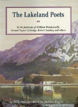 Hardcover The Lakeland Poets: In the Footsteps of Wordsworth, Coleridge, Southey and Others Book