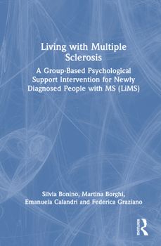 Hardcover Living with Multiple Sclerosis: A Group-Based Psychological Support Intervention for Newly Diagnosed People with MS (LiMS) Book