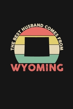 The Best Husband Comes From Wyoming: Personal Planner 24 month 100 page 6 x 9 Dated Calendar Notebook For 2020-2021 Academic Year Retro Wedding Anniversary notebook for him to jot down ideas and notes