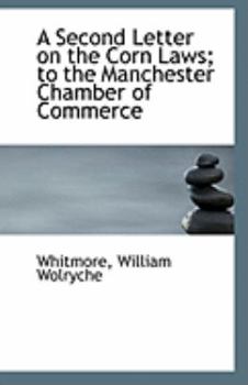Paperback A Second Letter on the Corn Laws; To the Manchester Chamber of Commerce Book