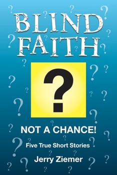 Paperback Blind Faith?: Not a Chance! Five True Short Stories Book