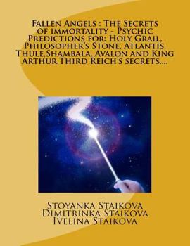 Paperback Fallen Angels: The Secrets of immortality - Psychic Predictions for: Holy Grail, Philosopher's Stone, Atlantis, Thule, Shambala, Aval Book