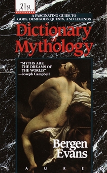 Mass Market Paperback Dictionary of Mythology: A Fascinating Guide to Gods, Demigods, Quests, and Legends Book