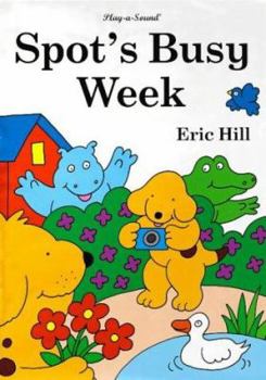 Hardcover Spot's Busy Week (Play-a-sound) Book
