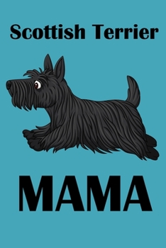 Paperback Scottish Terrier Mama: College Ruled Scottish Terrier Mama Gift Journal, Diary, Notebook 6 x 9 inches with 100 Pages Book