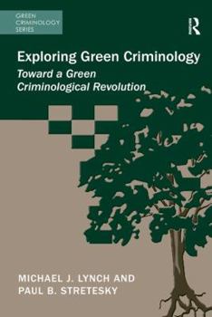 Paperback Exploring Green Criminology: Toward a Green Criminological Revolution Book