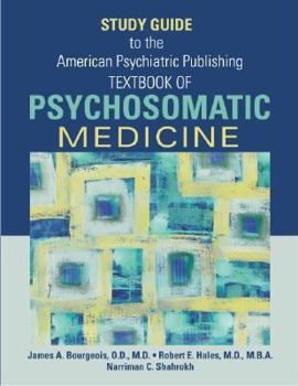 Paperback Study Guide to the American Psychiatric Publishing Textbook of Psychosomatic Medicine Book