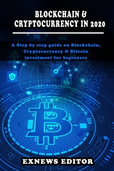 Paperback Blockchain and Cryptocurrency in 2020: A Step by step guide on Blockchain, Cryptocurrency & Bitcoin investment for beginners Book