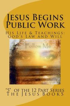 Paperback Jesus Begins Public Work: Teaching About God, Our Father Book