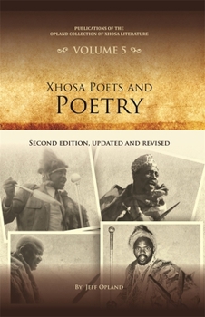 Xhosa Poets and Poetry: Second Edition, Updated and Revised (Publications of the Opland Collection of Xhosa Literature)