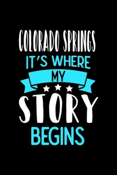 Paperback Colorado Springs It's Where My Story Begins: Colorado Springs Dot Grid 6x9 Dotted Bullet Journal and Notebook 120 Pages Book