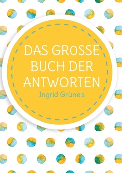 Paperback Das grosse Buch der Antworten: Ein Buch wie ein Orakel [German] Book
