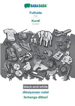 Paperback Fulfulde - Kurdî, diksiyoneer natal, BW: BABADADA Fula - Kurdish, visual dictionary, BW [Fulah] Book
