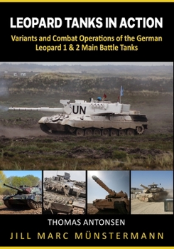 Paperback Leopard Tanks in Action: History, Variants and Combat Operations of the German Leopard 1 & 2 Main Battle Tanks Book