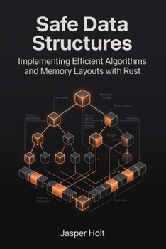 Paperback Safe Data Structures: Implementing Efficient Algorithms and Memory Layouts with Rust Book