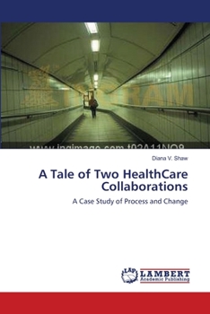 Paperback A Tale of Two HealthCare Collaborations Book