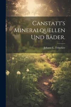 Paperback Canstatt's Mineralquellen und Bäder. [German] Book