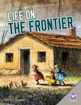 Life on the Frontier - Book  of the Daily Life in US History