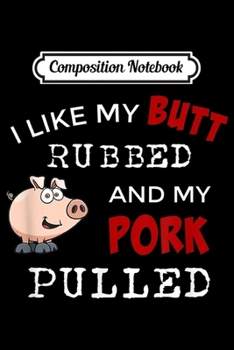 Paperback Composition Notebook: Funny BBQ Quote Pulled Pork Statement Journal/Notebook Blank Lined Ruled 6x9 100 Pages Book