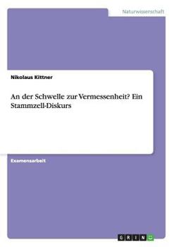 Paperback An der Schwelle zur Vermessenheit? Ein Stammzell-Diskurs [German] Book