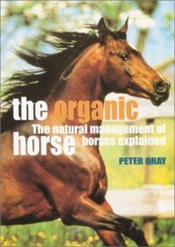 Hardcover The Organic Horse: The Natural Management of Horses Explained Book