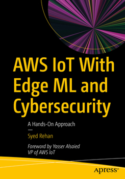 Paperback AWS Iot with Edge ML and Cybersecurity: A Hands-On Approach Book
