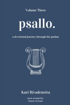 Paperback Psallo: A Devotional Journey Through the Psalms: Volume Three Book