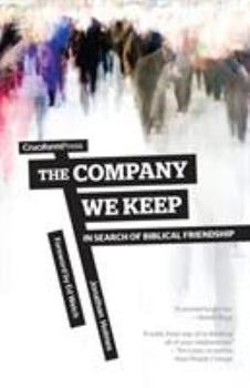 Paperback The Company We Keep: In Search of Biblical Friendship Book