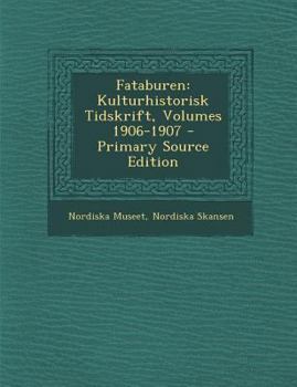 Paperback Fataburen: Kulturhistorisk Tidskrift, Volumes 1906-1907 [Swedish] Book