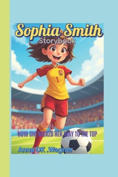 Paperback Sophia Smith Storybook: How She Kicked Her Way to the Top Book