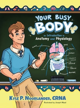 Hardcover Your Busy Body: An Introduction to Anatomy and Physiology Book