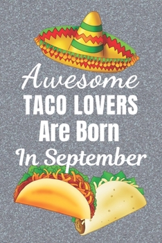 Paperback Awesome Taco Lovers Are Born In September: Taco gifts. This Taco Notebook / taco Journal is 6x9in size with 110+ lined ruled pages, great for Birthday Book