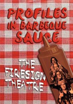 Paperback PROFILES IN BARBEQUE SAUCE The Psychedelic Firesign Theatre On Stage - 1967-1972 Book