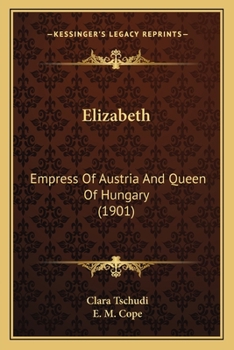 Paperback Elizabeth: Empress Of Austria And Queen Of Hungary (1901) Book