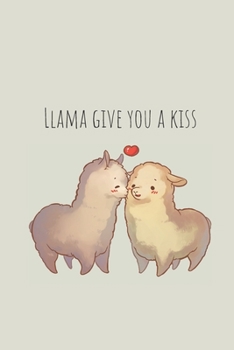 Paperback Llama Give You A Kiss: Lined Notebook, fun gift for Llama lovers Book