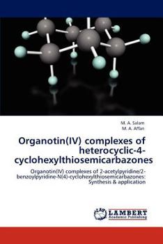 Paperback Organotin(IV) complexes of heterocyclic-4-cyclohexylthiosemicarbazones Book