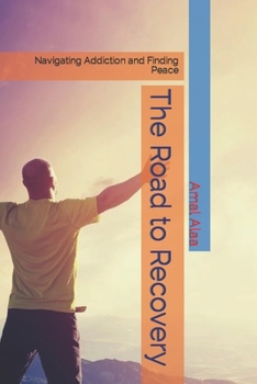 Paperback The Road to Recovery: Navigating Addiction and Finding Peace [Large Print] Book