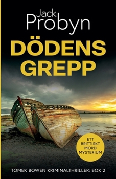 Dödens Grepp: En kuslig mordmysterieroman (DS Tomek Bowen – brittisk deckarthriller)