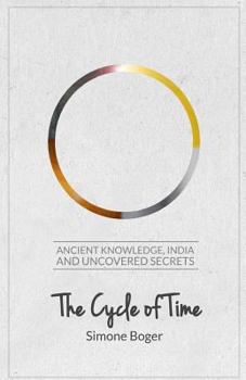 Paperback The Cycle of Time: Ancient Knowledge, India and Uncovered Secrets Book