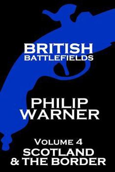 Paperback British Battlefields - Volume 4 - Scotland & The Border Book