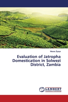Paperback Evaluation of Jatropha Domestication in Solwezi District, Zambia Book