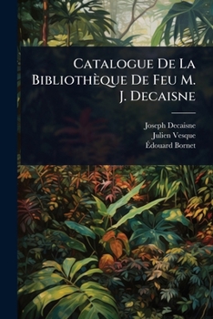 Paperback Catalogue De La Bibliothèque De Feu M. J. Decaisne [French] Book