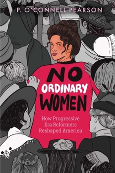 Hardcover No Ordinary Women: How Progressive Era Reformers Reshaped America Book