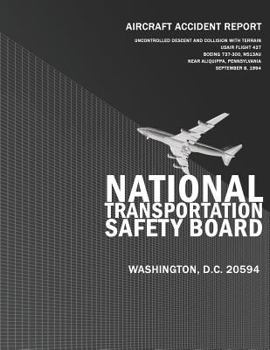 Aircraft Accident Report: Uncontrolled Descent and Collision with Terrain Usair Flight 427, Boeing 737-300, N513AU Near Aliquippa, Pennsylvania September 8, 1994